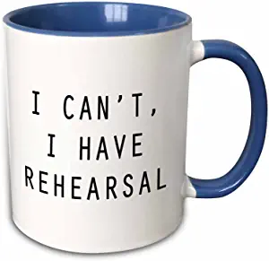 I can't I have rehearsal mug